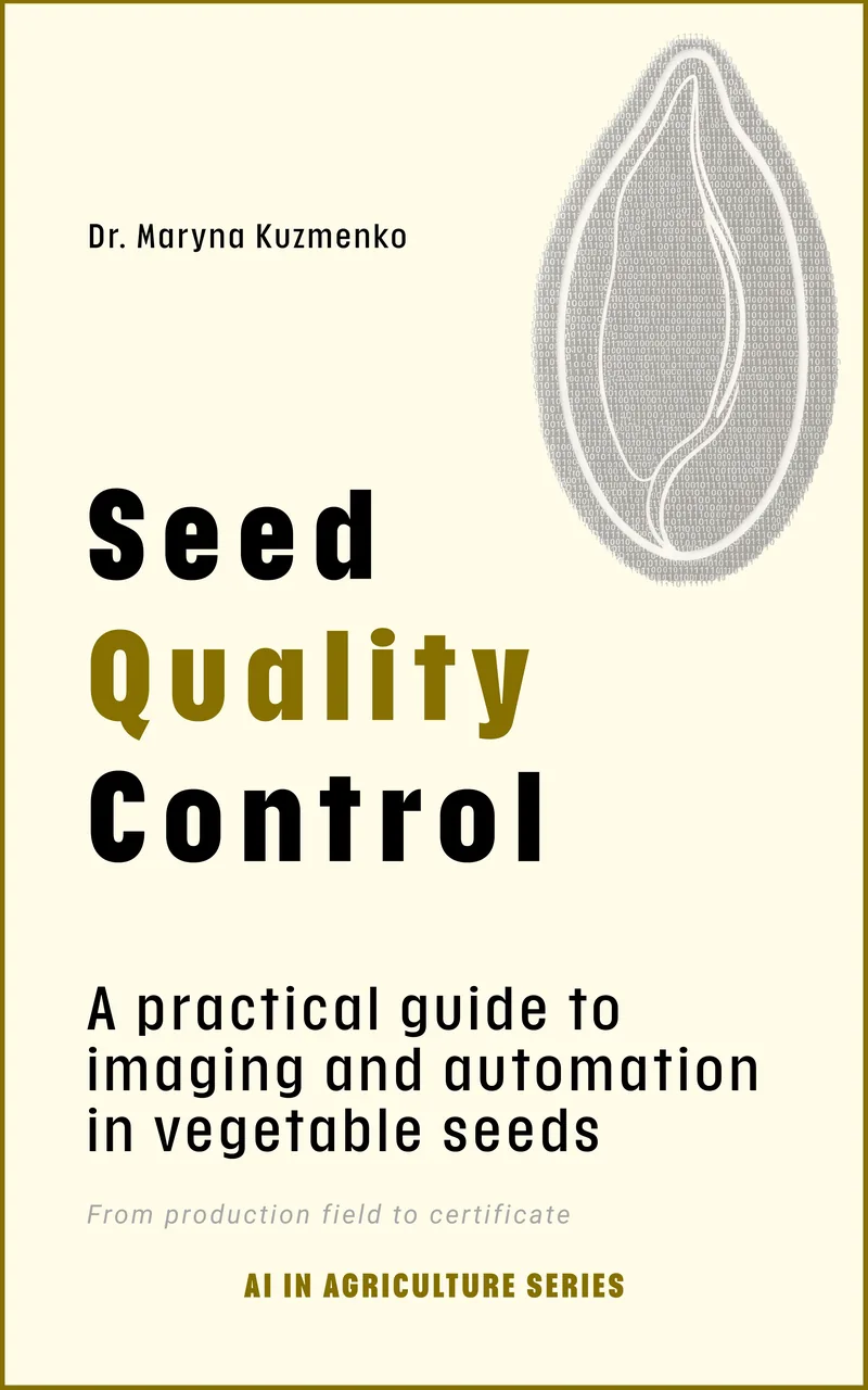Cover of Seed Quality Control: A practical guide to imaging and automation in vegetable seed by Dr. Maryna Kuzmenko
